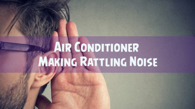 Air Conditioner Making Rattling Noise [Causes & Solution]