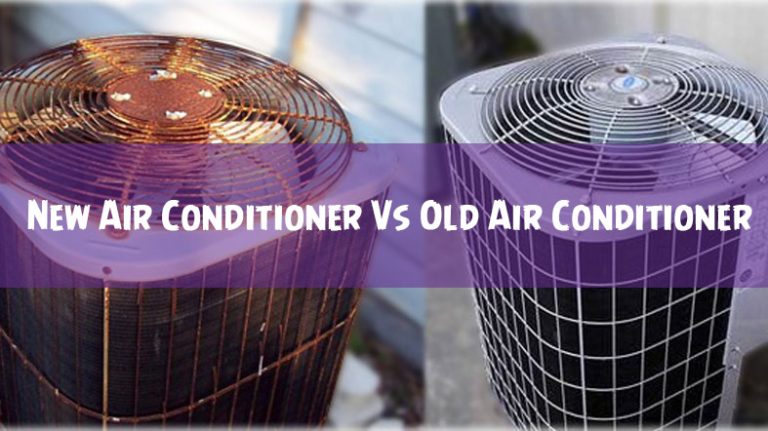 New Vs Old Air Conditioner – Differences Between Them