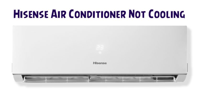 [Fixed] Hisense Air Conditioner Not Cooling