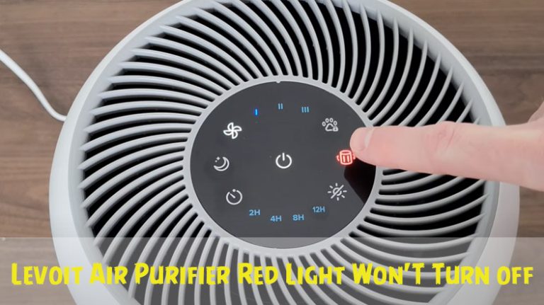 Levoit Air Purifier Red Light Won’t Turn off [Explained]