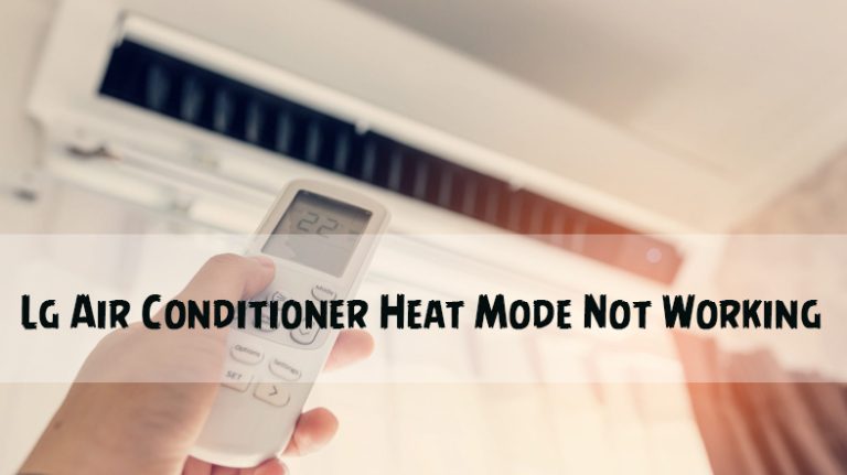 Lg Air Conditioner Heat Mode Not Working