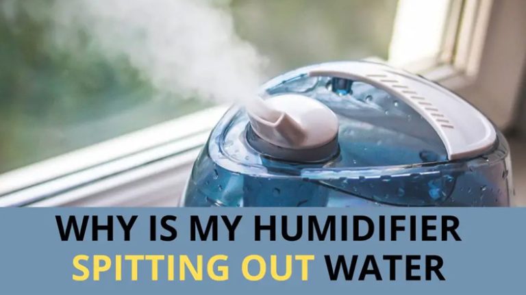 Why is My Humidifier Spitting Out Water [Explained]