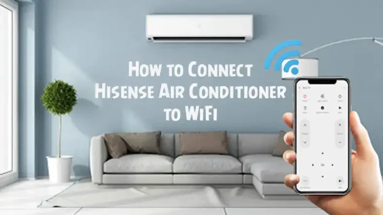 How to Connect Hisense Air Conditioner to WiFi | 6 Steps