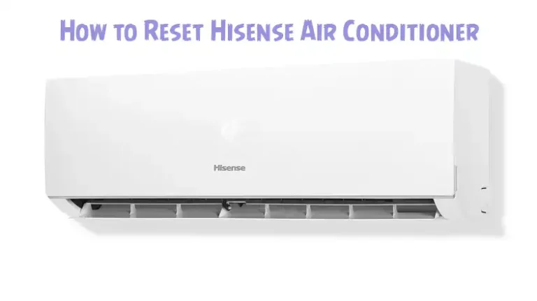 How to Reset Hisense Air Conditioner | You Need to Know
