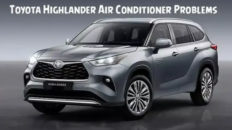 Toyota Highlander Air Conditioner Problems | Troubleshooting and Solutions